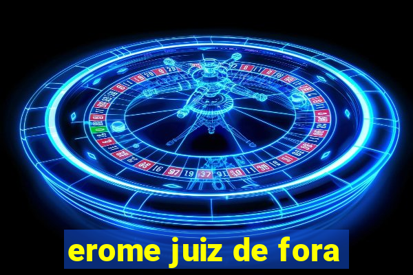 erome juiz de fora